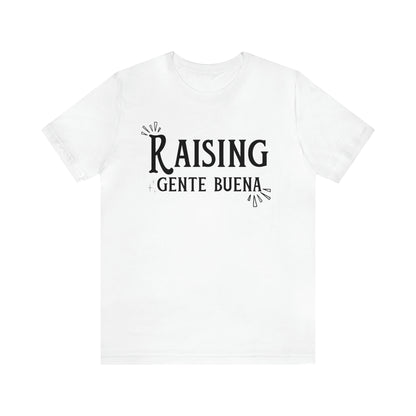 Raising Gente Buena T-shirt - Unisex (Black Font)