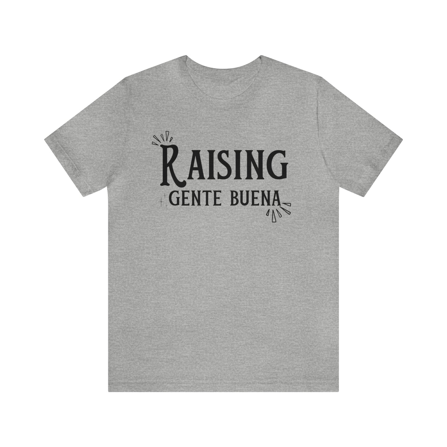 Raising Gente Buena T-shirt - Unisex (Black Font)